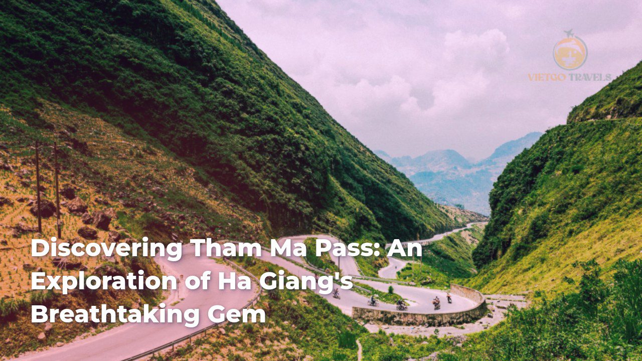 Discovering Tham Ma Pass: An Exploration of Ha Giang's Breathtaking Gem