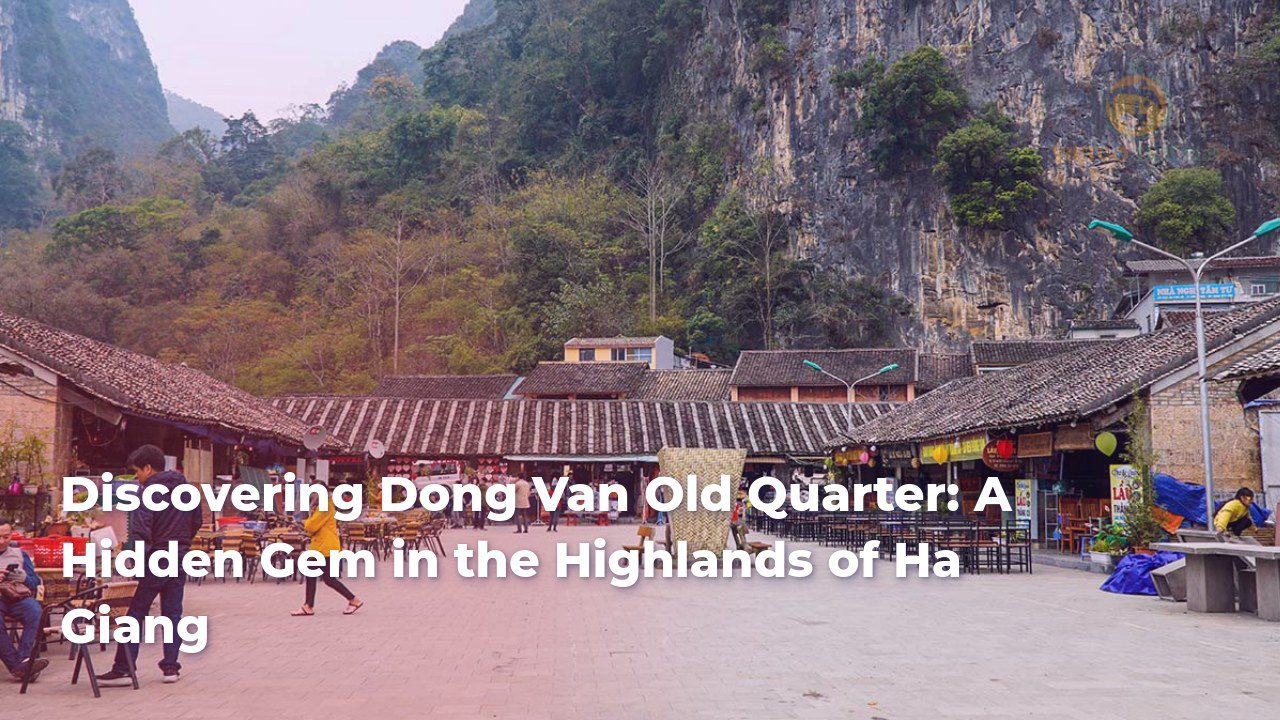 discovering dong van old quarter a hidden gem in the highlands of ha giang