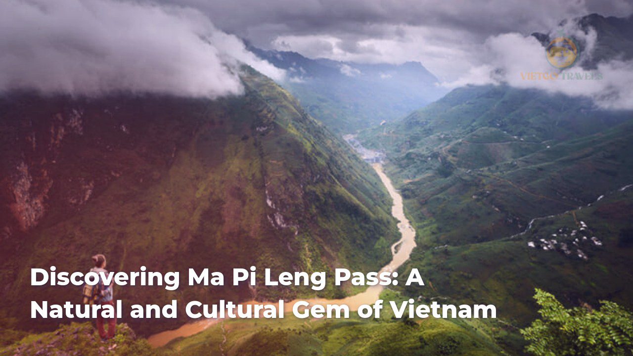 discovering ma pi leng pass a natural and cultural gem of vietnam
